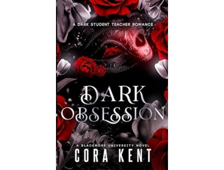 Livro Dark Obsession A Dark Student Teacher Romance de Cora Kent (Inglês)