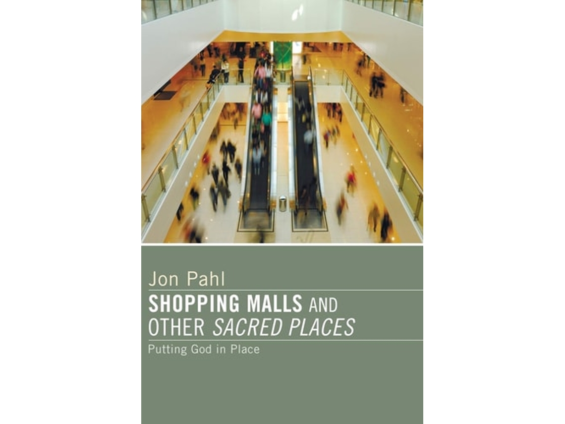 Livro Shopping Malls And Other Sacred Spaces De Jon Pahl (inglês)