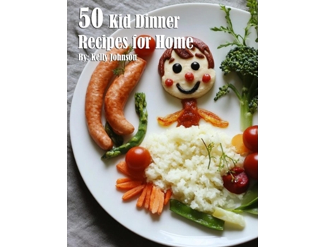 Livro 50 Kid Dinner Recipes for Home de Kelly Johnson (Inglês)