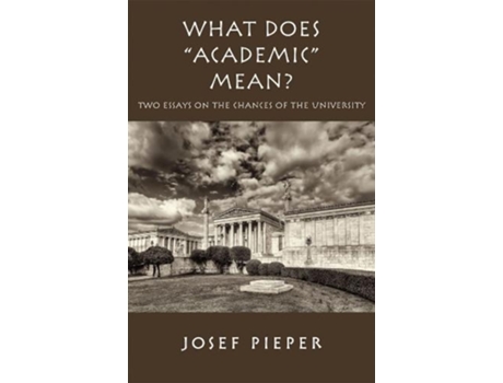 Livro what does "academic" mean? - two essays on the chances of the university today de josef pieper,james v. schall,dan farrelly (inglês)