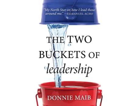Livro The Two Buckets of Leadership de Donnie Maib (Inglês)