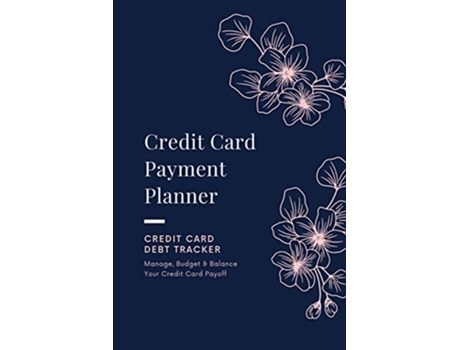 Livro Credit Card Payment Planner Payoff Credit Card, Account Debt Tracker, Track Personal Details, Budget And Balance, Logbook De Amy Newton (inglês)