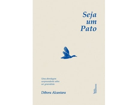 Livro Seja Um Pato Uma Abordagem Surpreendente Sobre Ser Generalista De Débora Alcantra (português Do Brasil)