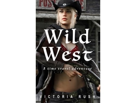 Livro Wild West A Time Travel Adventure De Victoria Rush (inglês)