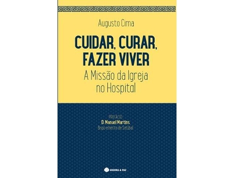 Livro Cuidar, Curar, Fazer Viver- A Missão Da Igreja No Hospital de Augusto Cima