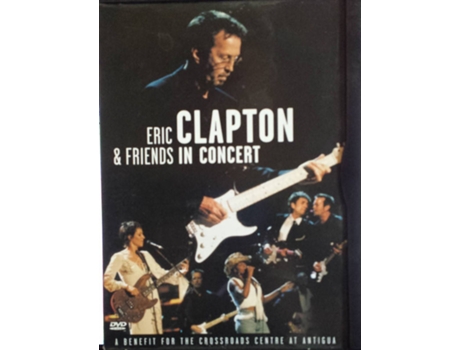 DVD Eric Clapton & Friends - In Concert - In Concert, A Benefit For The Crossroads Centre At Antigua