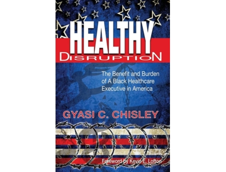 Livro Healthy Disruption De Gyasi C Chisley (inglês)