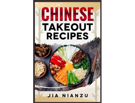 Livro Chinese Takeout Recipes Recipes Inspired By Chinese Takeout That You Can Make At Home De Jia Nianzu (inglês)