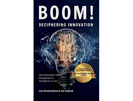 Livro BOOM Deciphering Innovation How Disruption Drives Companies to Transform or Die de Lisa Hendrickson Jim Colwick (Inglês)