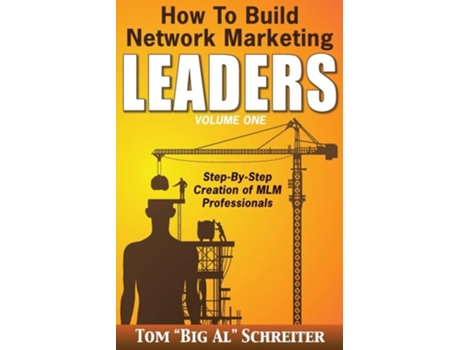 Livro How To Build Network Marketing Leaders Volume One De Tom 'big Al' Schreiter (inglês)