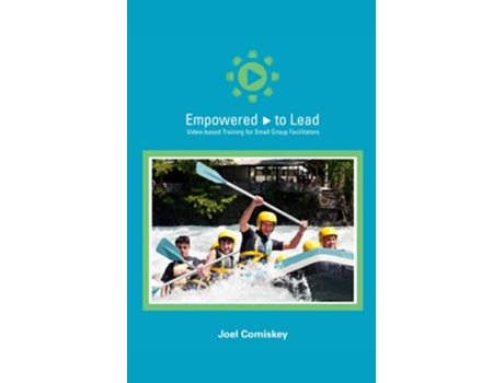 Livro Empowered to Lead Videobased Training for Small Group Facilitators de Joel Comiskey (Inglês)