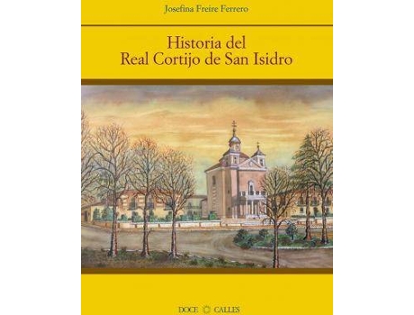 Livro Historia Del Real Cortijo De San Isidro de Josefina Ferrero (Espanhol)