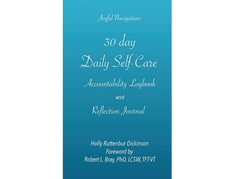 Livro 30 day Daily SelfCare Accountability Logbook and Reflection Journal de Holly Ruttenbur Dickinson Robert L Bray (Inglês)