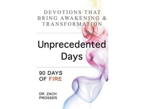 Livro Unprecedented Days 90 Days Of Fire De Zach Prosser (inglês)