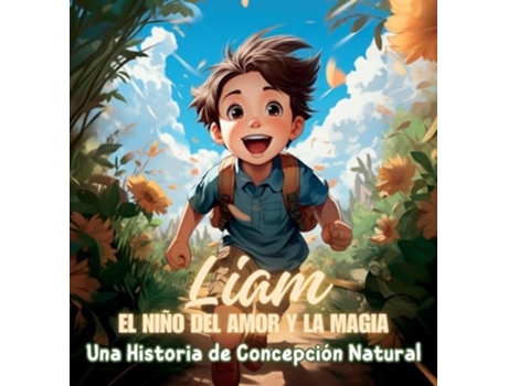 Livro Liam, el Niño del Amor y la Magia Una Historia de Concepción Natural de Karla G E (Inglês)