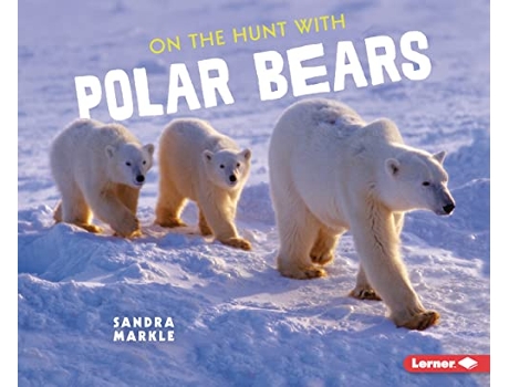 Livro On the Hunt with Polar Bears de Sandra Markle (Inglês)