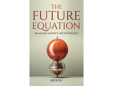 Livro The Future Equation Balancing Humanity and Technology A Collection of Essays de Mekiki Magazine (Inglês)