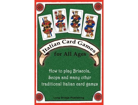 Livro Italian Card Games for All Ages How to play Briscola Scopa and many other traditional Italian card games de Long Bridge Publishing (Inglês)