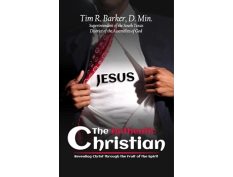 Livro The Authentic Christian Revealing Christ through the Fruit of the Spirit de Tim R Barker (Inglês)