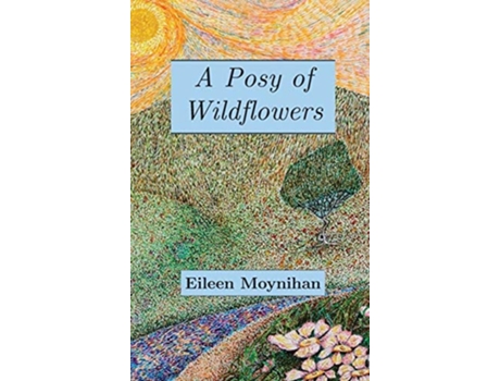 Livro A Posy Of Wild Flowers De Mrs Eileen Mary Moynihan (inglês)