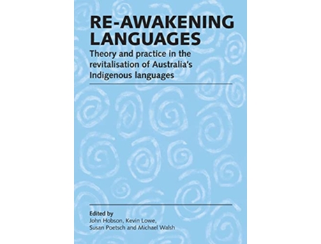 Livro Reawakening languages Theory and practice in the revitalisation of Australia de John Hobson (Inglês)