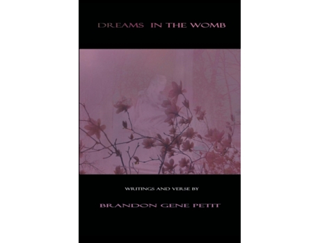 Livro Dreams in the Womb Brandon Gene Petit (Inglês)