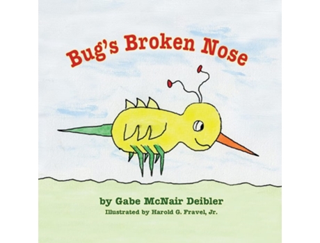 Livro Bugs Broken Nose De Gabe Mcnair Deibler (inglês)