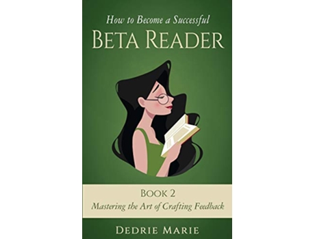Livro How to Become a Successful Beta Reader Book 2 Mastering the Art of Crafting Feedback de Dedrie Marie (Inglês)