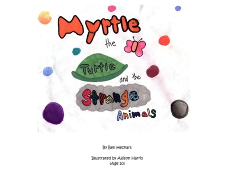 Livro Myrtle The Turtle And The Strange Animals De Ben Heckart (inglês)