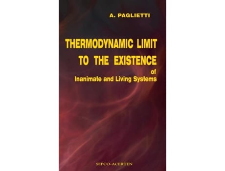 Livro Thermodynamic Limit To The Existence Of Inanimate And Living Systems De A Paglietti (inglês)