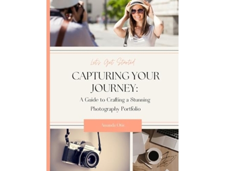 Livro Capturing Your Journey A Guide to Crafting a Stunning Photography Portfolio de Amanda Otis (Inglês)