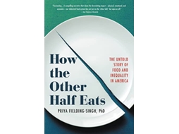 Livro How the Other Half Eats de Priya Fielding-Singh Phd (Inglês)