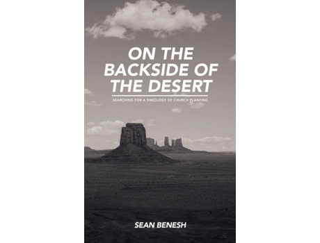 Livro On The Backside Of The Desert: Searching For A Theology Of Church Planting Benesh, Sean (Inglês)