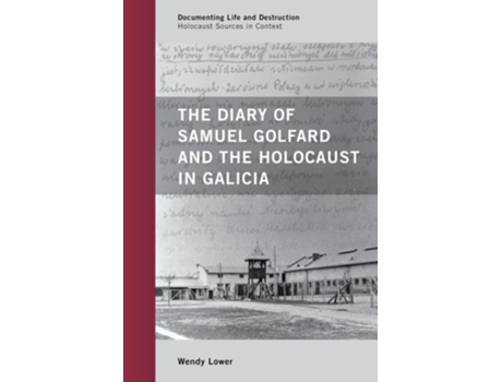 Livro The Diary of Samuel Golfard and the Holocaust in Galicia de Wendy Lower (Inglês)
