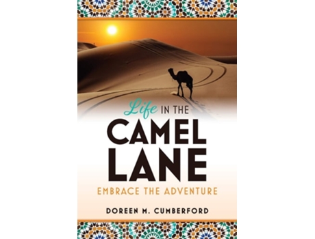 Livro Life In The Camel Lane Embrace The Adventure De Doreen M Cumberford (inglês)