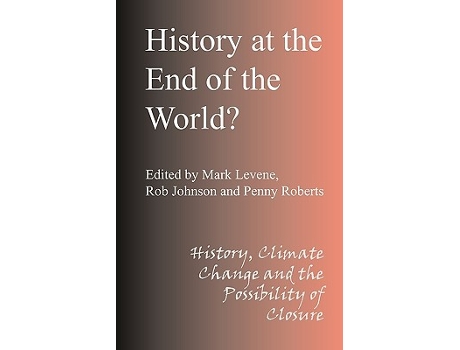Livro History at the End of the World de Mark Levene Rob Johnson Penny Roberts (Inglês)
