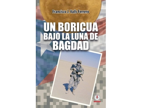 Livro Un Boricua Bajo La Luna De Bagdad De Francisco J Valls Ferrero (espanhol)