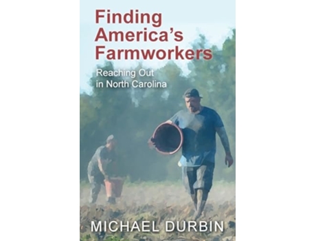 Livro Finding Americas Farmworkers Reaching Out in North Carolina de Michael Durbin (Inglês)