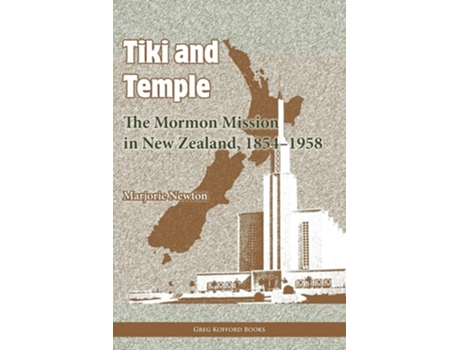 Livro Tiki And Temple The Mormon Mission In New Zealand, 1854-1958 De Marjorie Newton (inglês)