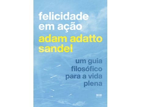 Livro Felicidade Em Ação De Adam Adatto Sandel (português Do Brasil)