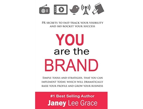 Livro You Are The Brand Pr Secrets To Fast-track Your Visibility And Sky-rocket Your Success De Janey Lee Grace (inglês)