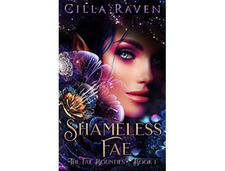 Livro Shameless Fae The Fae Bounties de Cilla Raven (Inglês)