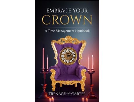 Livro Embrace Your Crown A Time Management Handbook de Trenace Carter (Inglês)