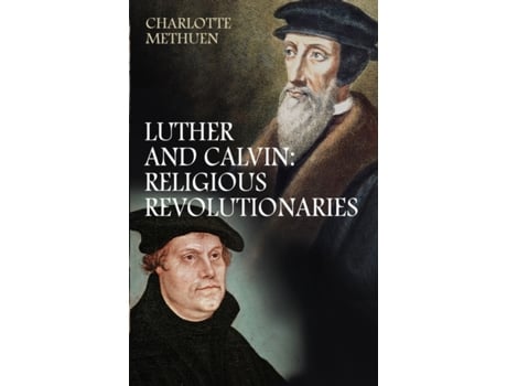 Livro Luther and Calvin: Religious revolutionaries Revd Canon Charlotte Methuen (Inglês)