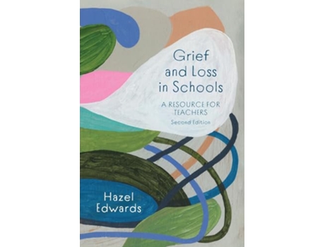 Livro Grief and Loss in Schools A Resource for Teachers de Hazel Edwards (Inglês)