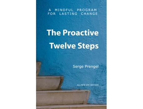 Livro The Proactive Twelve Steps A Mindful Program For Lasting Change de Serge Prengel (Inglês)