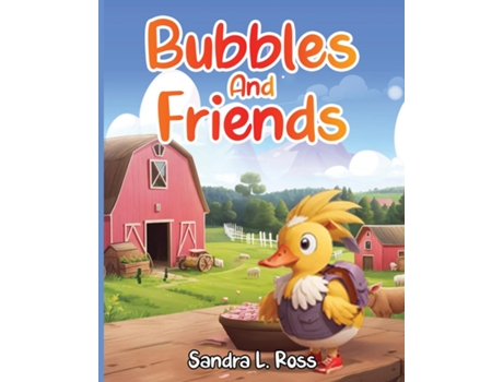 Livro Bubbles And Friends de Sandra L Ross (Inglês)