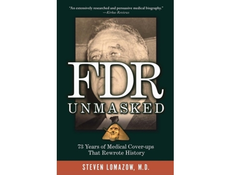 Livro FDR Unmasked 73 Years of Medical Cover-ups That Rewrote History de Steven Lomazow (Inglês)