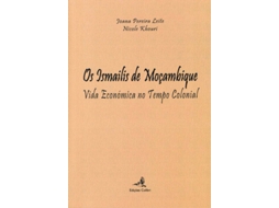Livro Os Ismailis De Moçambique - Vida Económica No Tempo Colonial de Oana Pereira Leite E Nicole Khouri (Português)