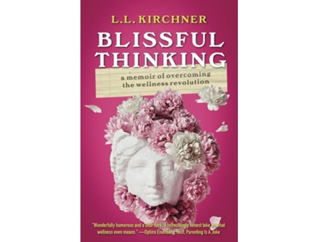 Livro Blissful Thinking A Memoir of Overcoming the Wellness Revolution de LL Kirchner (Inglês)